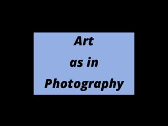 Art as in Photography