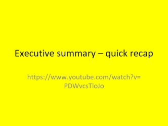 Executive summary – quick recap