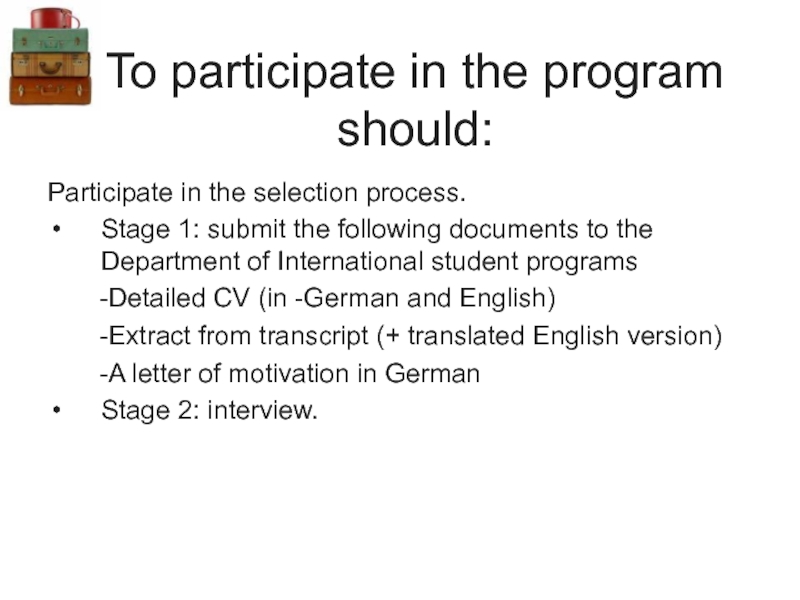 To participate in the program should:   Participate in the selection