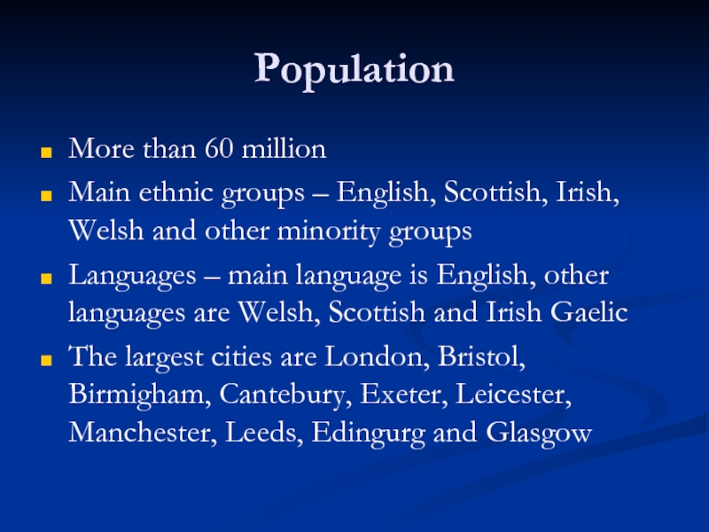Population More than 60 million  Main ethnic groups – English, Scottish,