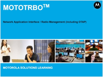 Motorola solutions learning. Network application interface (NAI). Radio management (RM)