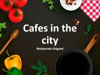 Cafes in the city. Restaurant origami