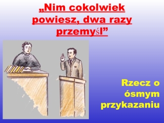 „Nim cokolwiek powiesz, dwa razy przemyśl”. Rzecz o ósmym przykazaniu