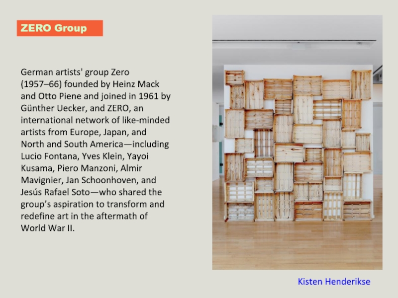ZERO GroupKisten HenderikseGerman artists' group Zero (1957–66) founded by Heinz Mack
