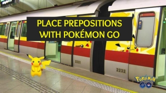 Place prepositions with pokémon go