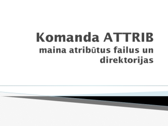 Komanda ATTRIB maina atribūtus failus un direktorijas