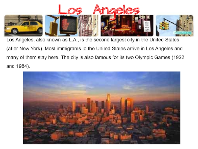 Los Angeles Los Angeles, also known as L.A., is the second largest city in the United States
