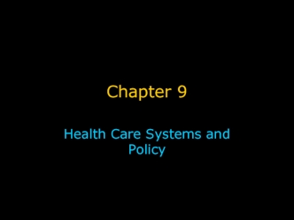 Health care systems and policy. (Chapter 9)