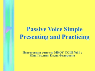 Passive Voice Simple Presenting and Practicing