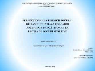 Perfecţionarea tehnicii jocului de baschet în baza folosirii jocurilor pregătitoare la lecţia de jocuri sportive