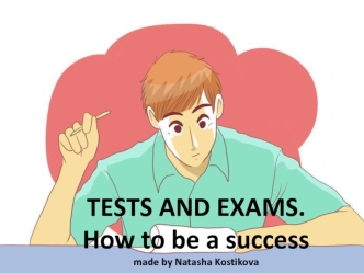Tests and exams. How to be a success