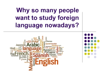 Why so many people want to study foreign language nowadays