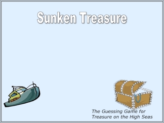 Sunken Treasure. The Guessing Game for Treasure on the High Seas