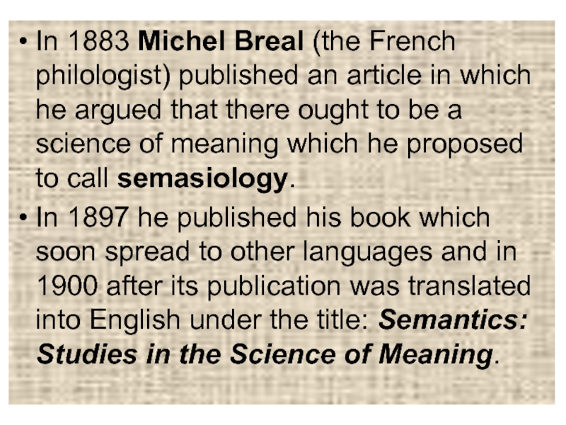 In 1883 Michel Breal (the French philologist) published an article in which he argued that there ought