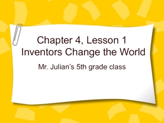 Chapter 4, lesson 1. Inventors Change the World