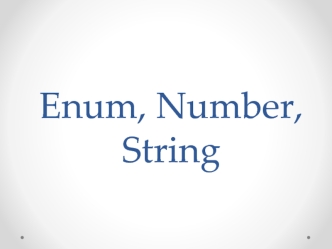 Enum, number, string