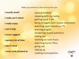 Make up sentences that are true for you