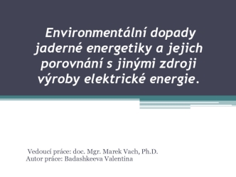 Environmentální dopady jaderné energetiky a jejich porovnání s jinými zdroji výroby elektrické energie