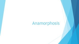 Anamorphosis