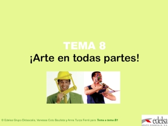 Arte en todas partes. (Tema 8)