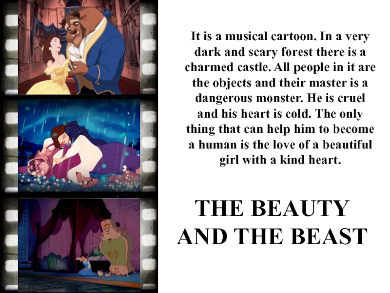 It is a musical cartoon. In a very dark and scary forest