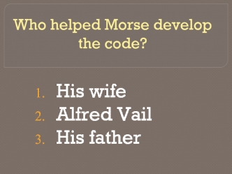 Who helped Morse develop the code