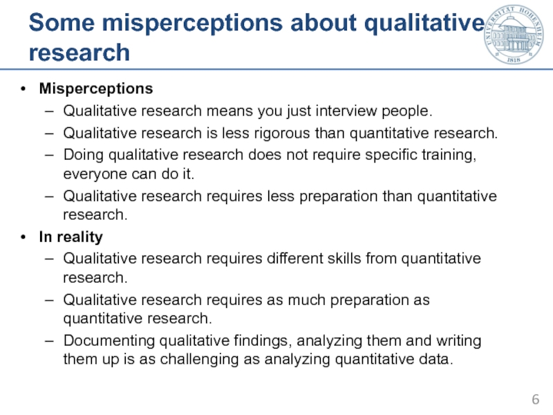 Some misperceptions about qualitative research  Misperceptions Qualitative research means you just