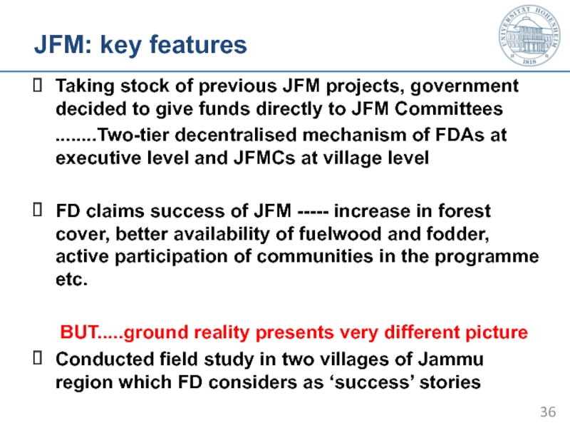 JFM: key features Taking stock of previous JFM projects, government decided to