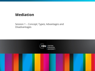 Mediation. Session 1. Concept. Types. Advantages and Disadvantages