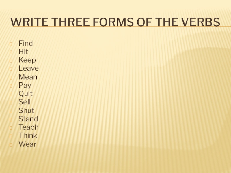 Far 3 forms. Think 3 forms. Hit 3 forms. Rise 3 forms. Wake 3 forms.