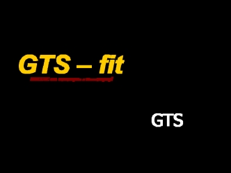 Gts – fit вместе от минимума к максимуму