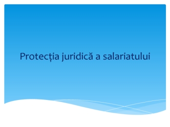 Protecția juridică a salariatului