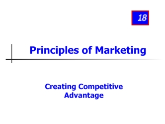 Principles of Marketing. Creating Competitive Advantage