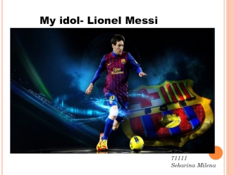 My idol - Lionel Messi