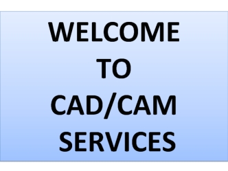 Welcome to CAD/CAM services