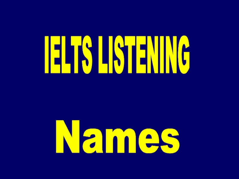 IELTS LISTENING Names