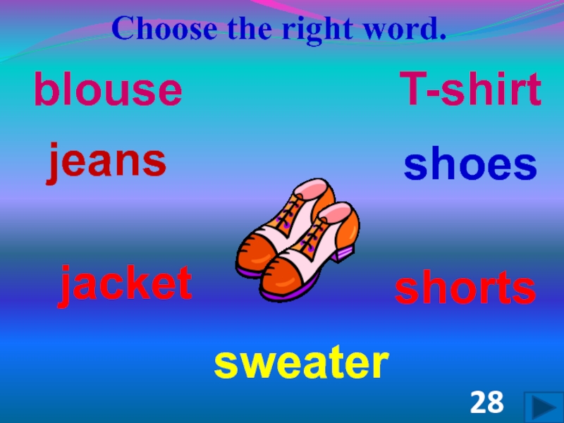 Choose the right Word. Shoes Word. There is a nice Dress, Shoes, shorts. Right Words. Choose the right word the scene
