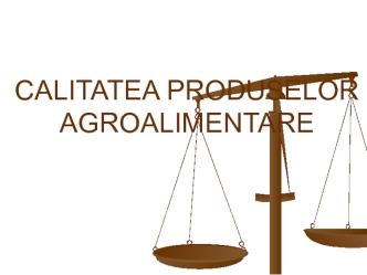 Calitatea produselor agroalimentare