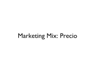 Marketing mix. Precio