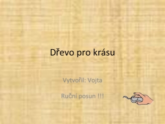 Dřevo pro krásu