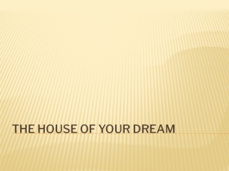 The house of your dream