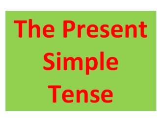 The Present Simple Tense