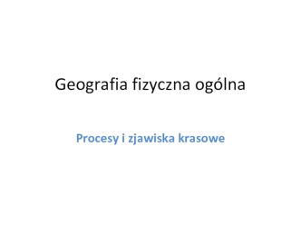 Procesy i zjawiska krasowe