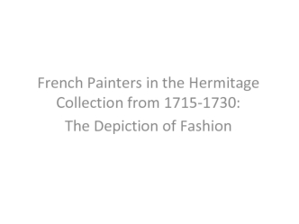 French Painters in the Hermitage. Collection from 1715-1730: The Depiction of Fashion