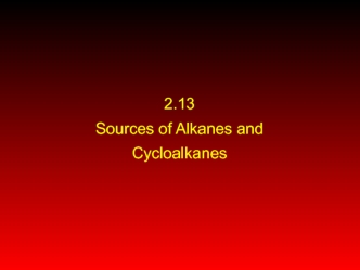 Sources of alkanes and cycloalkanes. Crude oil