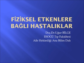 Fiziksel etkenlere bağli hastaliklar