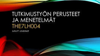 Tutkimustyön perusteet ja menetelmät THE7lh004