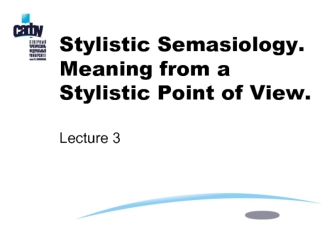 Stylistic semasiology. Meaning from a stylistic point of view. (Lecture 3)