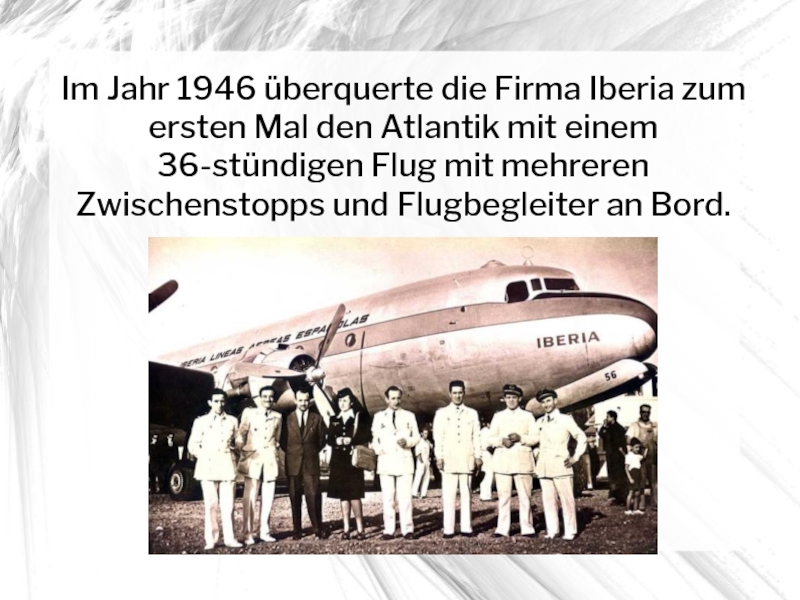 Im Jahr 1946 überquerte die Firma Iberia zum ersten Mal den Atlantik mit einem 36-stündigen Flug mit