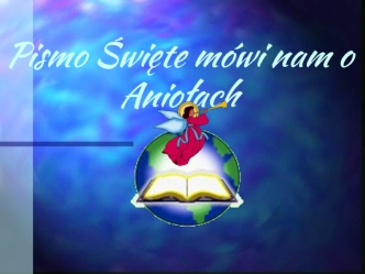 Pismo Święte mówi nam o Aniołach